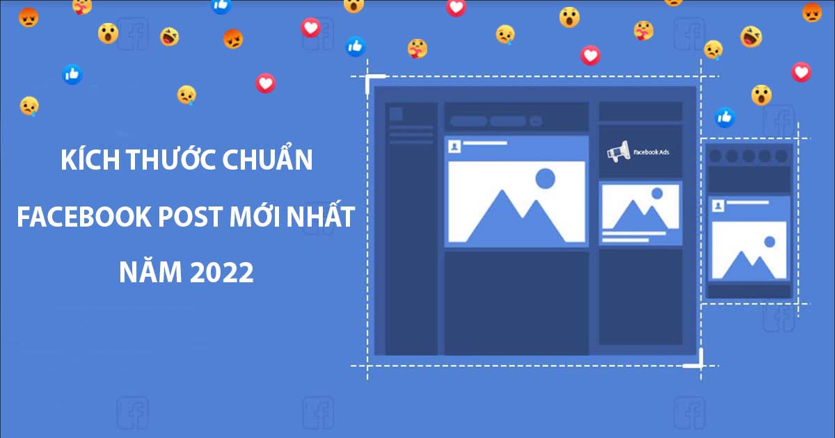 KÍCH THƯỚC CHUẨN FACEBOOK POST MỚI NHẤT NĂM 2022